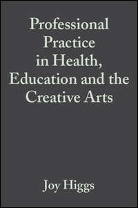 Professional Practice in Health, Education and the Creative Arts