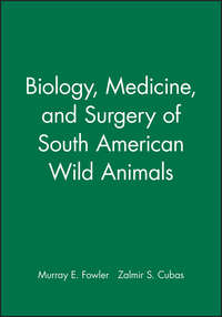 Biology, Medicine, and Surgery of South American Wild Animals