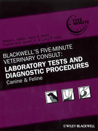 Blackwell's Five-Minute Veterinary Consult: Laboratory Tests and Diagnostic Procedures