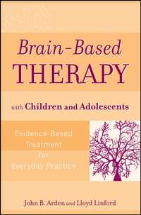 Brain-Based Therapy with Children and Adolescents