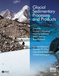 Glacial Sedimentary Processes and Products (Special Publication 39 of the IAS)