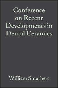 Conference on Recent Developments in Dental Ceramics