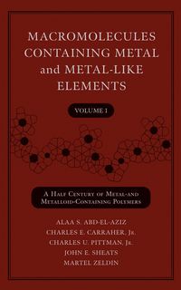 Macromolecules Containing Metal and Metal-Like Elements, Volume 1