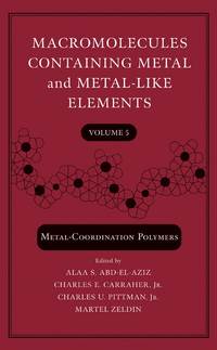 Macromolecules Containing Metal and Metal-Like Elements, Volume 5