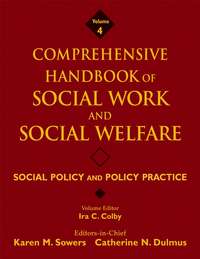 Comprehensive Handbook of Social Work and Social Welfare, Social Policy and Policy Practice