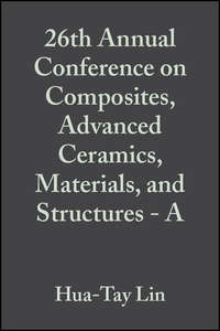 26th Annual Conference on Composites, Advanced Ceramics, Materials, and Structures - A