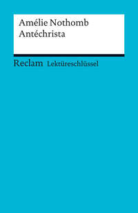 Lektüreschlüssel. Amélie Nothomb: Antéchrista