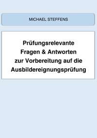 Prüfungsrelevante Fragen & Antworten zur Vorbereitung auf die Ausbildereignungsprüfung