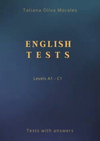 English Tests. Levels A1—C1. Tests with answers