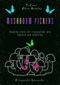 Mushroom pickers. Adapted story for translation into Spanish and retelling. © Linguistic Reanimator