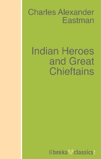 Indian Heroes and Great Chieftains