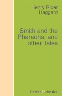 Smith and the Pharaohs, and other Tales