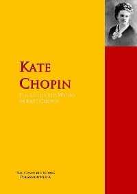 The Collected Works of Kate Chopin