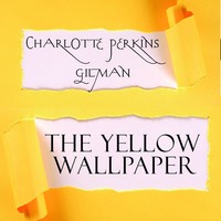 The Yellow Wallpaper