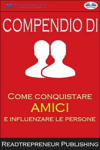 Compendio Di ”Come Conquistare Amici E Influenzare Le Persone”