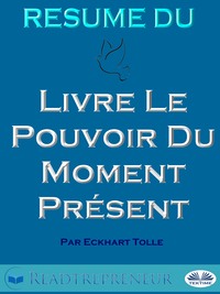 Résumé Du Livre Le Pouvoir Du Moment Présent Par Eckhart Tolle