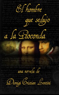 El Hombre Que Sedujo A La Gioconda