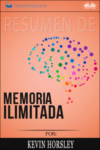 Resumen De Memoria Ilimitada, Por Kevin Horsley