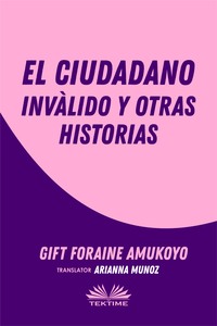 El Ciudadano Inválido Y Otras Historias