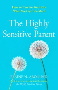 The Highly Sensitive Parent