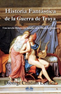 Historia Fantástica De La Guerra De Troya