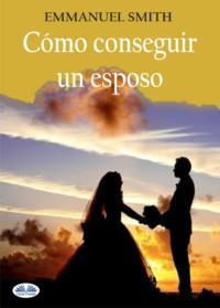 Cómo Conseguir Un Esposo