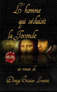 L'Homme Qui Séduisit La Joconde