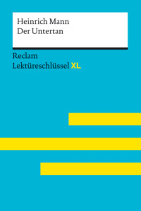 Der Untertan von Heinrich Mann: Reclam Lektüreschlüssel XL