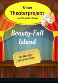 Unser Theaterprojekt, Band 8 - Beauty-Full Island