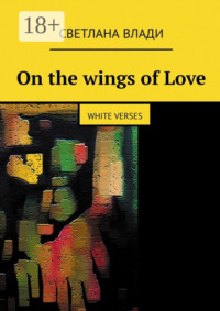 On the wings of Love. White verses