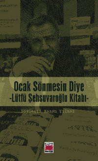 Ocak Sönmesin Diye – Lütfü Şehsuvaroğlu Kitabı