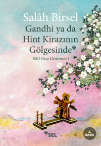 Gandhi ya da Hint Kirazının Gölgesinde - 1001 Gece Denemeleri