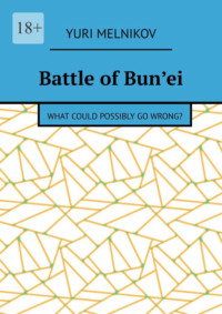 Battle of Bun’ei. What could possibly go wrong?