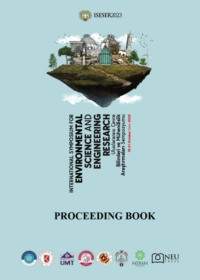 ULUSLARARASI ÇEVRE BİLİMLERİ VE MÜHENDİSLİK ARAŞTIRMALARI SEMPOZYUMU TAM METİN KİTABI (ISESER2023)