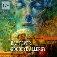 Hay fever. Goodbye allergy. Healing practice