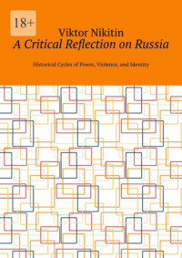 A Critical Reflection on Russia. Historical Cycles of Power, Violence, and Identity