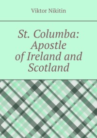 St. Columba: Apostle of Ireland and Scotland