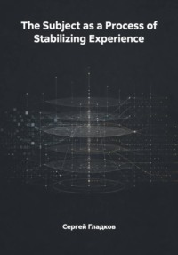 The Subject as a Process of Stabilizing Experience