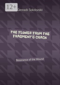 The flower from the fragment’s crack. Resonance of the Wound