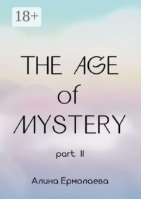 The Age of Mystery part. II