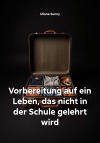 Vorbereitung auf ein Leben, das nicht in der Schule gelehrt wird