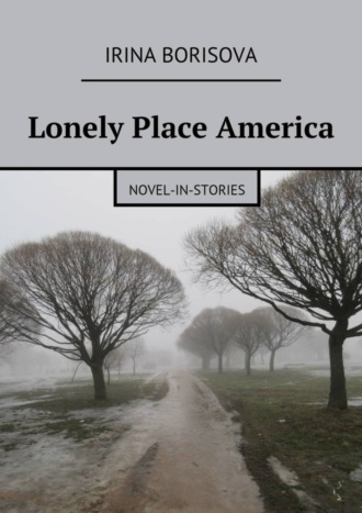 Lonely Place America. Novel-in-Stories