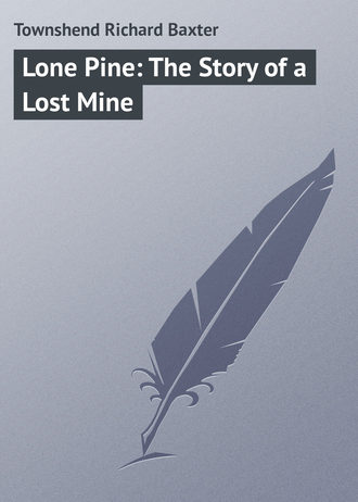 Lone Pine: The Story of a Lost Mine