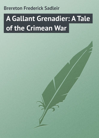 A Gallant Grenadier: A Tale of the Crimean War