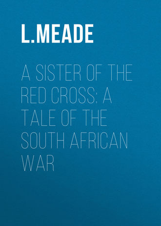 A Sister of the Red Cross: A Tale of the South African War