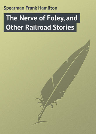 The Nerve of Foley, and Other Railroad Stories