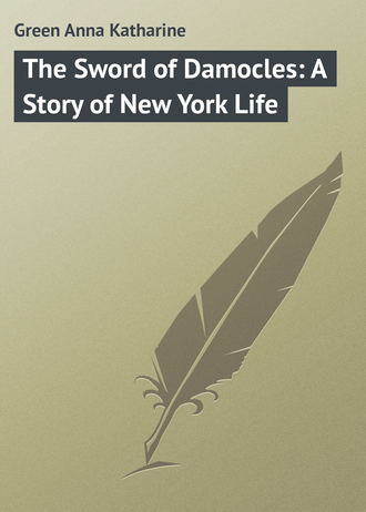 The Sword of Damocles: A Story of New York Life