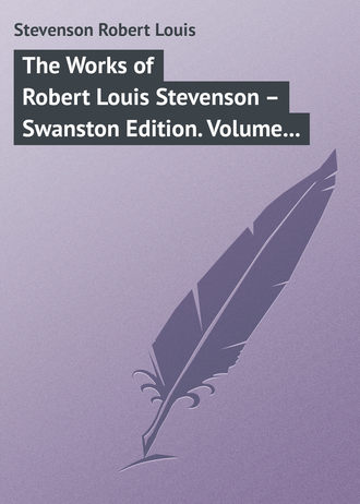 The Works of Robert Louis Stevenson – Swanston Edition. Volume 7