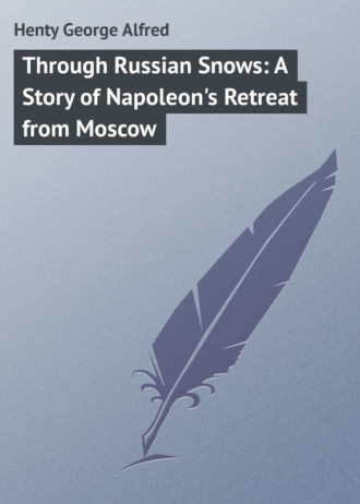 Through Russian Snows: A Story of Napoleon&apos;s Retreat from Moscow