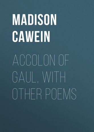 Accolon of Gaul, with Other Poems